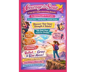 Courage to Soar: A Teen Girl's Guide to Overcoming Obstacles