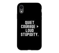 Courage Tranquille, stupidité Forte, Phrase d'observation Pleine d'esprit Coque pour iPhone XR