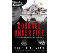 Courage Under Fire: Under Siege and Outnumbered 58 to 1 on January 6