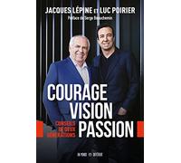 COURAGE,VISION,PASSION: Conseils de deux générations