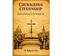 Courageous Citizenship: Devotional Reflections for Two Kingdom Life