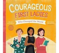 Courageous First Ladies Who Changed the World by Heidi Poelman Heidi Poelman (Auteur)