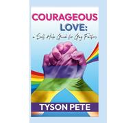 Courageous Love: a Self Help Guide for Gay Fathers