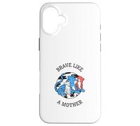 Courageuse comme Une mère (Déclaration de Mom Love pour la fête des mères) Coque pour iPhone 16 Plus