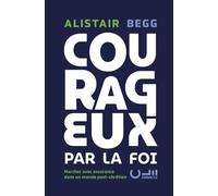 Courageux par la foi: Marcher avec assurance dans un monde post-chrétien