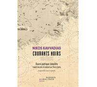 Courants noirs Oeuvre poétique complète - Nikos Kavvadias - Signes Et Balises - broché - Poésie