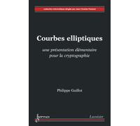 Courbes elliptiques : une présentation élémentaire pour la cryptographie - Philippe Guillot - Hermes Science Publications - broché - Livre