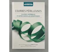 COURBES PERILLEUSES "ELLIPSES, HYPERBOLES ET AUTRES MERVEILLES GEOMETRIQUES" COLLECTION "LE MONDE EST MATHEMATIQUE"