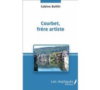 Courbet, frère artiste Sabine Balthi (Auteur)