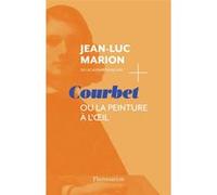 Jean-Luc Marion – Courbet : ou la peinture à l'œil – Broché