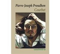 Courbet Pierre-Joseph Proudhon (Auteur)