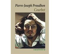 Courbet - Pierre-Joseph Proudhon - Casimiro - broché - Essai