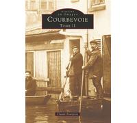 Courbevoie - Tome II Volume 2 - Claude Bourgeois - Nouvelles Editions Sutton - broché - Beau livre