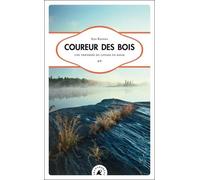 Coureur Des Bois - Une Traversée Du Canada En Kayak