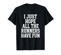 Coureur, j'espère Juste Que Tous Les Coureurs s'amuseront à Courir T-Shirt