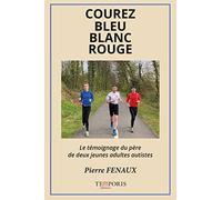 Courez bleu, blanc, rouge: Le témoignage du père de deux jeunes adultes autistes