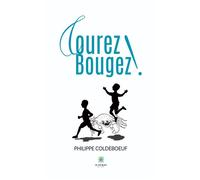 Courez ! Bougez ! - Philippe Coldeboeuf - Le Lys Bleu - broché - Témoignage