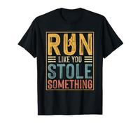 Courez comme si Vous aviez volé Quelque Chose T-Shirt