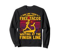 Courez comme s'il y avait des tacos gratuits attendant à la ligne d'arrivée Sweatshirt