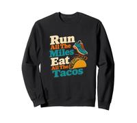Courez Tous Les kilomètres et Mangez Tous Les Tacos Sweatshirt