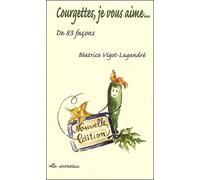 Courgettes, je vous aime...de 83 façons - Béatrice Vigot-Lagandré - Le Sureau Eds - broché - Guide
