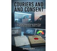 Couriers and Consent: Six Stories Inspired by the Nobel Prize in Medicine Laureates, 2020 to 2025