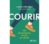Courir: 101 chroniques, trucs et récits