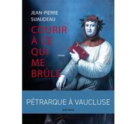 Courir à ce qui me brûle - Jean-Pierre Suaudeau - Joca Seria - broché - Roman