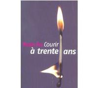 Courir à trente ans Nicolas Rey (Auteur)