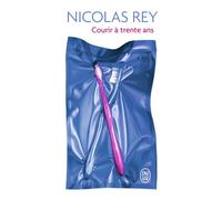 Courir à trente ans - Nicolas Rey - J'ai Lu - Poche - Roman