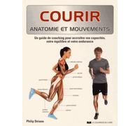 Courir - Anatomie et mouvements - Philip Striano - Courrier Du Livre - broché - Guide