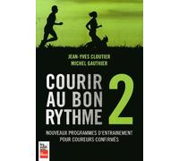 Courir Au Bon Rythme - Tome 2, Nouveaux Programmes DEntraînement Pour Coureurs Confirmés