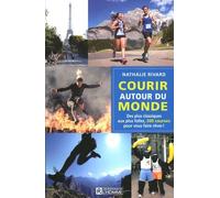 Courir Autour Du Monde - Des Plus Classiques Aux Plus Folles Courses Pour Vous Faire Rêver !