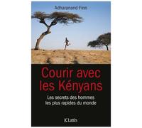 Courir Avec Les Kényans - Les Secrets Des Hommes Les Plus Rapides Du Monde
