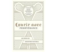 Courir Avec Persévérance - Les Défis Du Ministère Pastoral