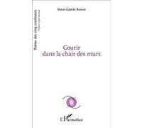 Courir dans la chair des murs Simon-Gabriel Bonnot (Auteur)