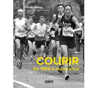 Courir. De 1968 à nos jours : Tome 1. Courir sans entraves
