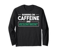 Courir de caféine et de ressentiment. Citation Sarcastique Manche Longue