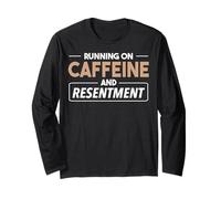 Courir de caféine et de ressentiment. Citation Sarcastique Manche Longue