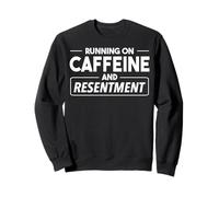 Courir de caféine et de ressentiment. Citation Sarcastique Sweatshirt