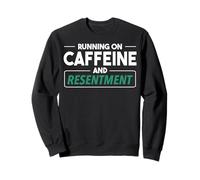 Courir de caféine et de ressentiment. Citation Sarcastique Sweatshirt