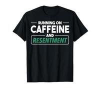 Courir de caféine et de ressentiment. Citation Sarcastique T-Shirt