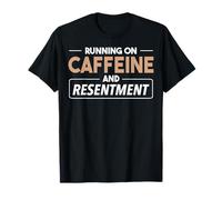 Courir de caféine et de ressentiment. Citation Sarcastique T-Shirt