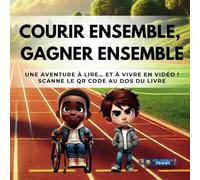 COURIR ENSEMBLE, GAGNER ENSEMBLE: Un livre éducatif et interactif avec une vidéo accessible via QR code ! Sensibilisation au handicap.