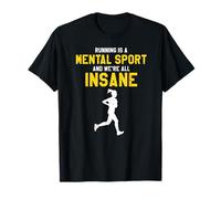 Courir est Mental et on est Tous Un Peu Fous T-Shirt