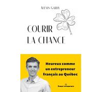 Courir la chance: Heureux comme un entrepreneur français au Québec
