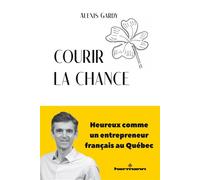 Courir la chance Heureux comme un entrepreneur français au Québec - Alexis Gardy - Hermann - broché - Etude