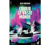 Courir le vaste monde Alex Cousseau (Auteur)