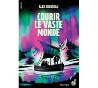 Courir le vaste monde - Alex Cousseau - Rouergue - broché - Roman adolescent