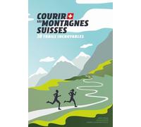 Courir Les Montagnes Suisses - 30 Trails Incroyables